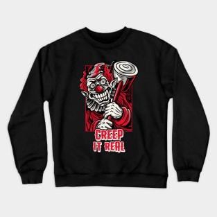 Creep it real halloween circus clown Crewneck Sweatshirt